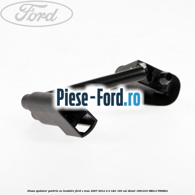 Diuza spalator parbriz cu incalzire Ford S-Max 2007-2014 2.0 TDCi 163 cai diesel