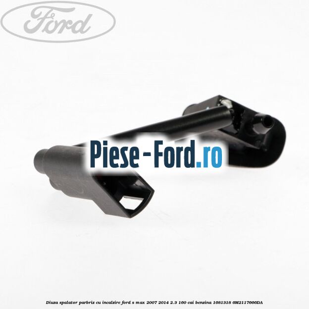 Diuza spalator parbriz cu incalzire Ford S-Max 2007-2014 2.3 160 cai benzina