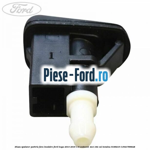 Diuza spalator parbriz fara incalzire Ford Kuga 2013-2016 1.6 EcoBoost 4x4 182 cai benzina