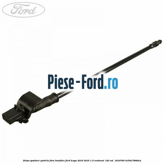 Diuza spalator parbriz fara incalzire Ford Kuga 2016-2018 1.5 EcoBoost 120 cai  #9642FD6CC9