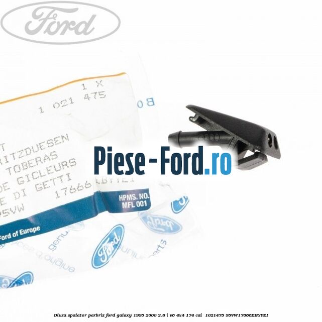 Diuza spalator parbriz Ford Galaxy 1995-2000 2.8 i V6 4x4 174 cai  #25C0B551CE