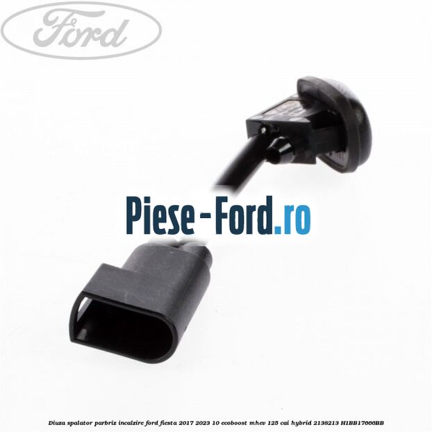 Diuza spalator parbriz incalzire Ford Fiesta 2017-2023 1.0 EcoBoost mHEV 125 cai #185FD4D8FB