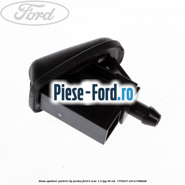 Diuza spalator parbriz tip perdea Ford B-Max 1.4 LPG 90 cai  #97EA32725E