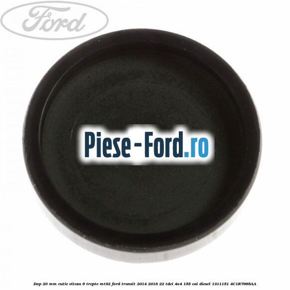 Dop 20 mm cutie viteza 6 trepte MT82 Ford Transit 2014-2018 2.2 TDCi 4x4 155 cai #52CA22222B Dop 20 mm cutie viteza 6 trepte MT82 Ford Transit 2014-2018 2.2 TDCi 4x4 155 cai #52CA22222B