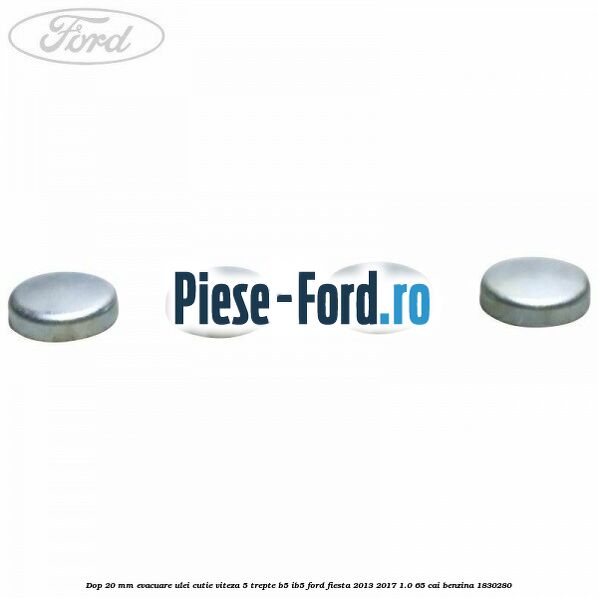 Dop 20 mm evacuare ulei cutie viteza 5 trepte B5/IB5 Ford Fiesta 2013-2017 1.0 65 cai benzina #ABC3264F0A