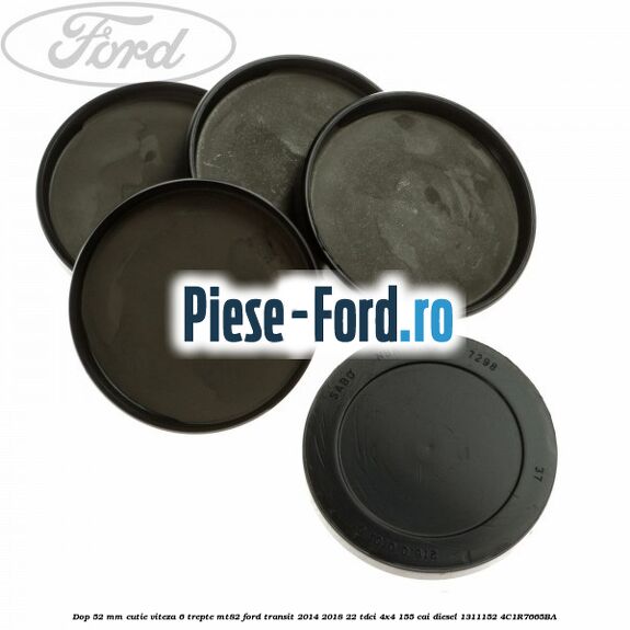 Dop 52 mm cutie viteza 6 trepte MT82 Ford Transit 2014-2018 2.2 TDCi 4x4 155 cai #5BB1CDBBC9 Dop 52 mm cutie viteza 6 trepte MT82 Ford Transit 2014-2018 2.2 TDCi 4x4 155 cai #5BB1CDBBC9