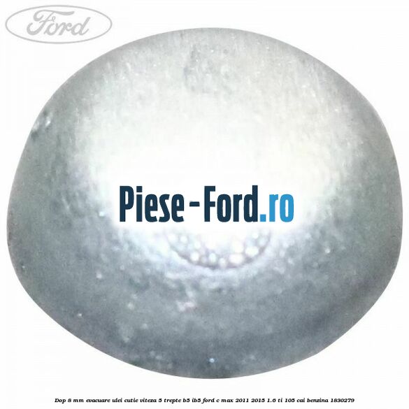 Dop 8 mm evacuare ulei cutie viteza 5 trepte B5/IB5 Ford C-Max 2011-2015 1.6 Ti 105 cai benzina #3AF382B9CF