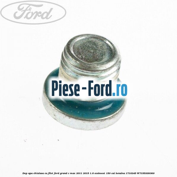 Dop apa chiulasa, cu filet Ford Grand C-Max 2011-2015 1.6 EcoBoost 150 cai benzina