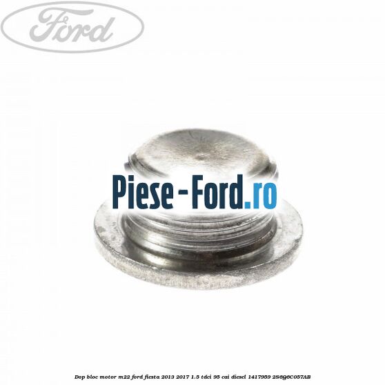 Dop bloc motor M22 Ford Fiesta 2013-2017 1.5 TDCi 95 cai diesel