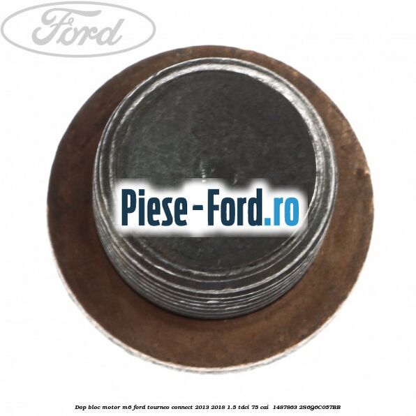 Dop bloc motor M6 Ford Tourneo Connect 2013-2018 1.5 TDCi 75 cai  #289458AF83