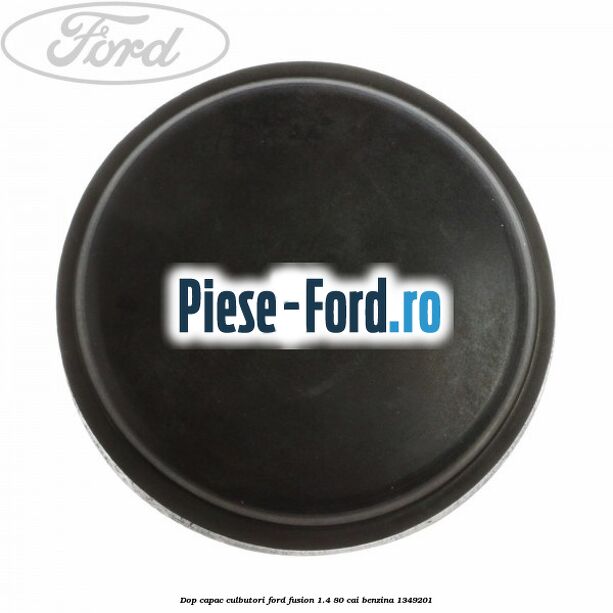Dop capac culbutori Ford Fusion 1.4 80 cai benzina