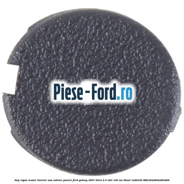 Dop capac maner interior usa culoare pewter Ford Galaxy 2007-2014 2.0 TDCi 140 cai diesel