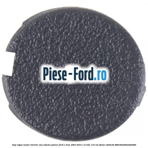 Dop capac maner interior usa culoare pewter Ford S-Max 2007-2014 1.6 TDCi 115 cai diesel