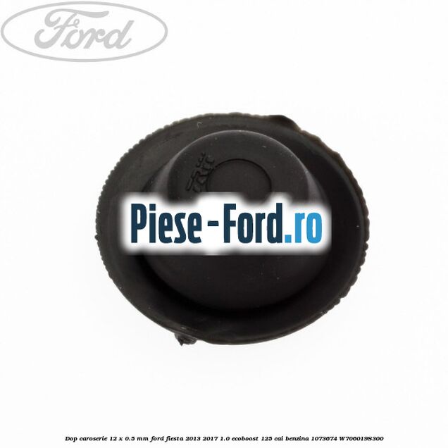 Dop caroserie 12 x 0.5 mm Ford Fiesta 2013-2017 1.0 EcoBoost 125 cai benzina