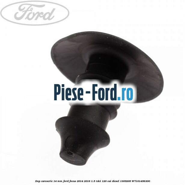 Dop caroserie 14 mm Ford Focus 2014-2018 1.5 TDCi 120 cai diesel