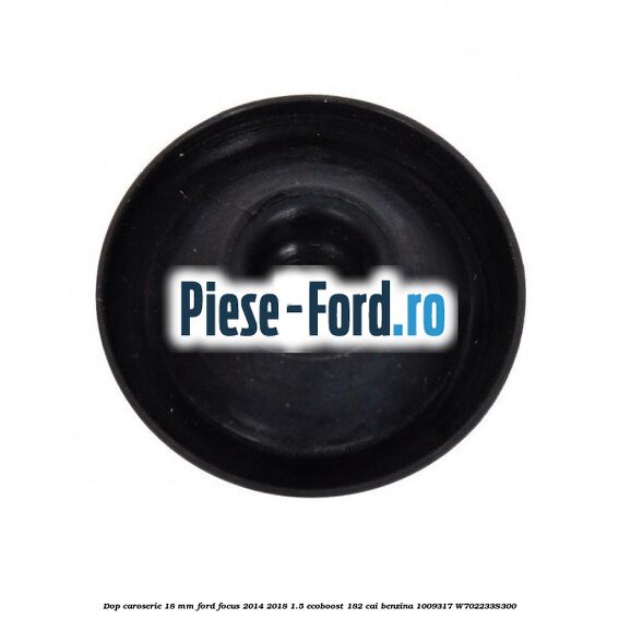Dop caroserie 14 mm Ford Focus 2014-2018 1.5 EcoBoost 182 cai benzina