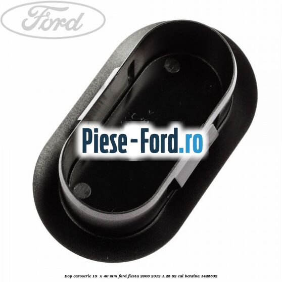 Dop caroserie 12 x 0.5 mm Ford Fiesta 2008-2012 1.25 82 cai benzina