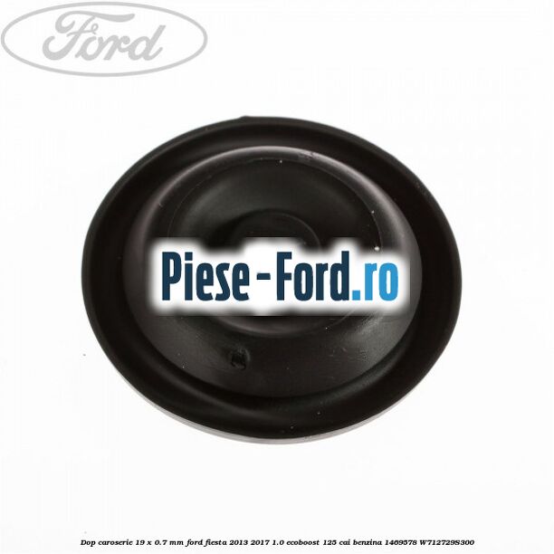 Dop caroserie 19 x 0.7 mm Ford Fiesta 2013-2017 1.0 EcoBoost 125 cai benzina