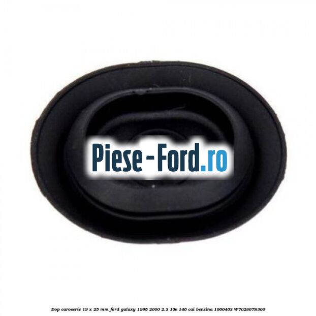 Dop caroserie 19 x 25 mm Ford Galaxy 1995-2000 2.3 16V 146 cai benzina #10425F30B8