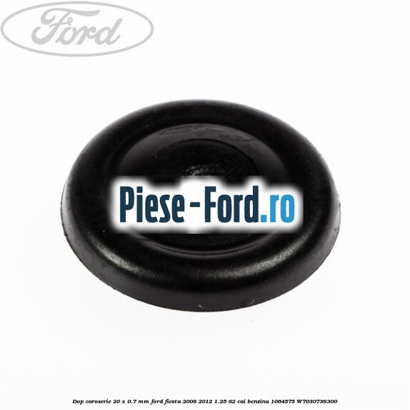 Dop caroserie 20 x 0.7 mm Ford Fiesta 2008-2012 1.25 82 cai benzina