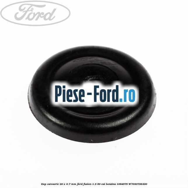 Dop caroserie 20 x 0.7 mm Ford Fusion 1.3 60 cai benzina