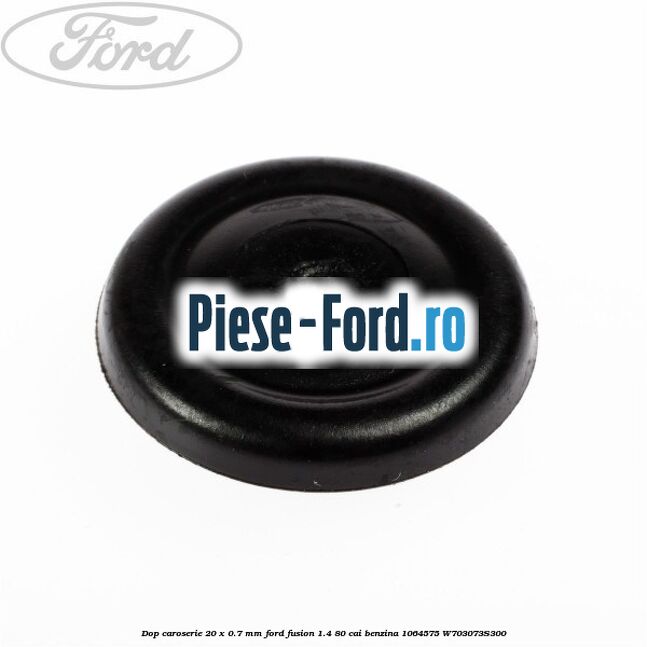 Dop caroserie 20 x 0.7 mm Ford Fusion 1.4 80 cai benzina