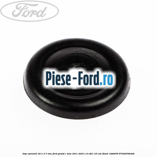 Dop caroserie 19 x 25 mm Ford Grand C-Max 2011-2015 1.6 TDCi 115 cai diesel