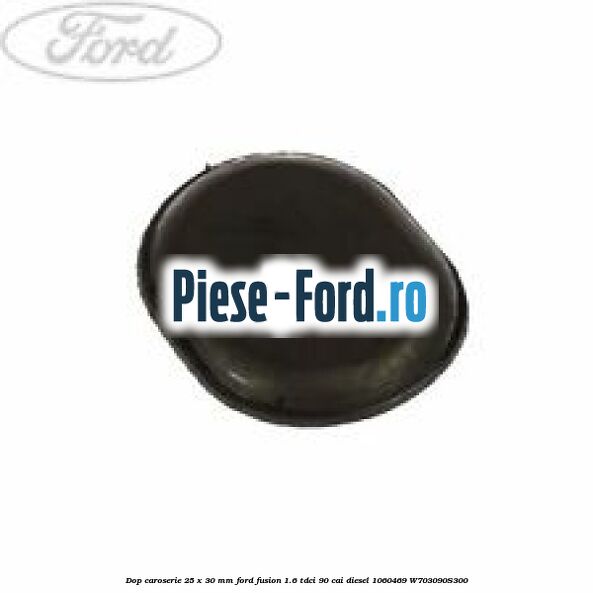 Dop caroserie 25 x 30 mm Ford Fusion 1.6 TDCi 90 cai diesel
