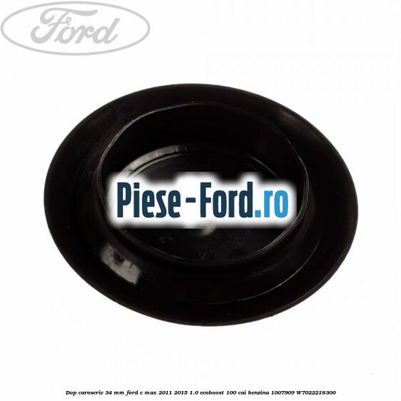 Dop caroserie 34 mm Ford C-Max 2011-2015 1.0 EcoBoost 100 cai benzina