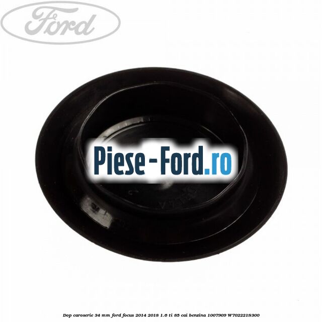 Dop caroserie 34 mm Ford Focus 2014-2018 1.6 Ti 85 cai benzina