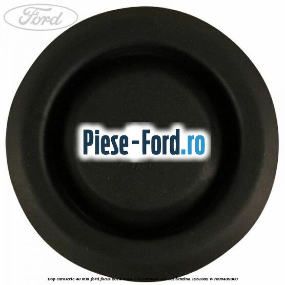 Dop caroserie 40 mm Ford Focus 2014-2018 1.5 EcoBoost 182 cai benzina