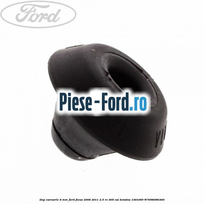 Dop caroserie 8 mm Ford Focus 2008-2011 2.5 RS 305 cai benzina