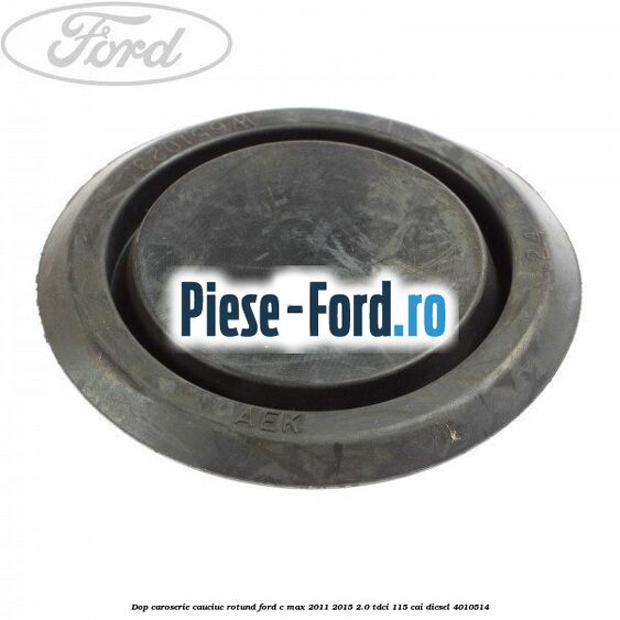 Dop caroserie, cauciuc rotund Ford C-Max 2011-2015 2.0 TDCi 115 cai diesel