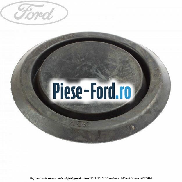 Dop caroserie, cauciuc rotund Ford Grand C-Max 2011-2015 1.6 EcoBoost 150 cai benzina