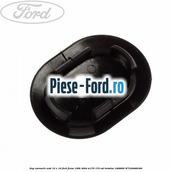 Dop caroserie oval 12 x 18 Ford Focus 1998-2004 ST170 173 cai benzina #FFCBCAF611