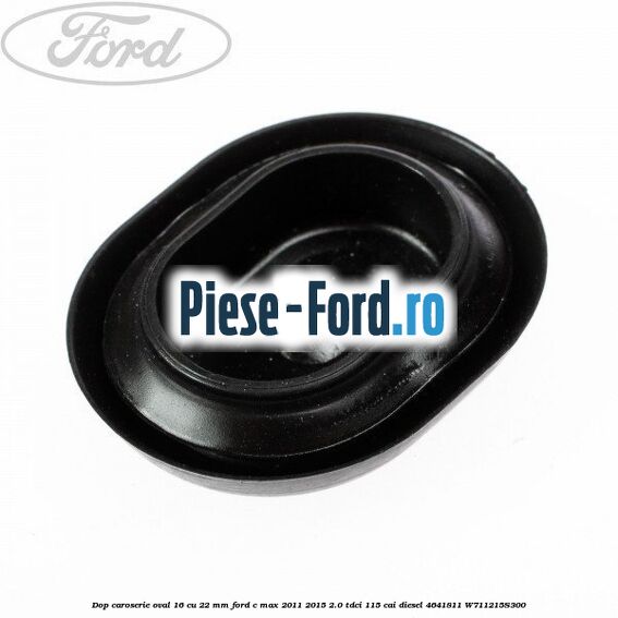 Dop caroserie oval 12 x 18 Ford C-Max 2011-2015 2.0 TDCi 115 cai diesel