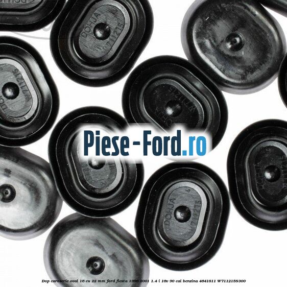 Dop caroserie oval 16 cu 22 mm Ford Fiesta 1996-2001 1.4 i 16V 90 cai benzina #2BCB1C400C
