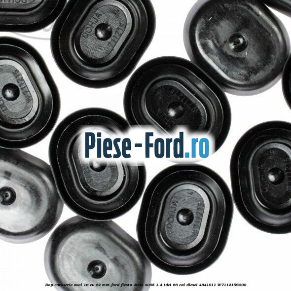 Dop caroserie oval 16 cu 22 mm Ford Fiesta 2002-2005 1.4 TDCi 68 cai diesel #DEF8FF5AFE