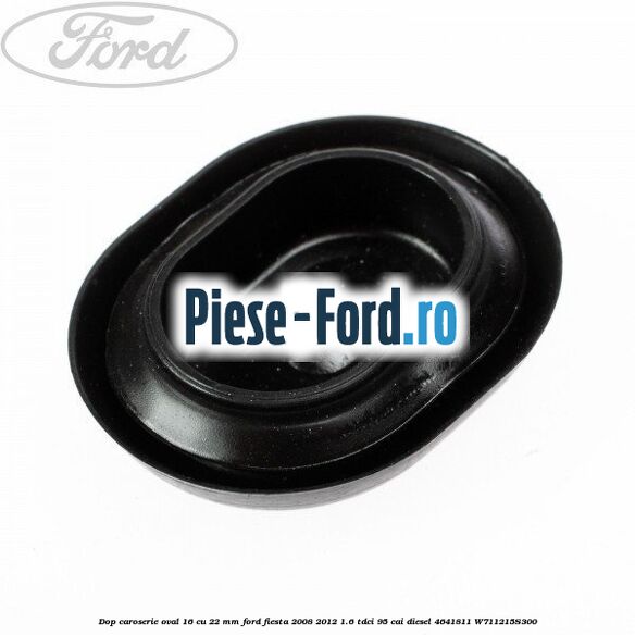 Dop caroserie oval 12 x 18 Ford Fiesta 2008-2012 1.6 TDCi 95 cai diesel