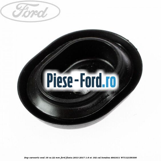 Dop caroserie oval 12 x 18 Ford Fiesta 2013-2017 1.6 ST 182 cai benzina