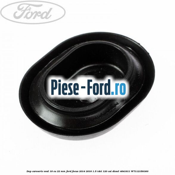 Dop caroserie oval 12 x 18 Ford Focus 2014-2018 1.5 TDCi 120 cai diesel