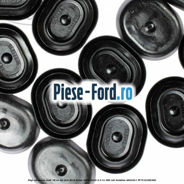 Dop caroserie oval 16 cu 22 mm Ford Focus 2014-2018 2.3 RS 350 cai benzina #6148A3C1E3