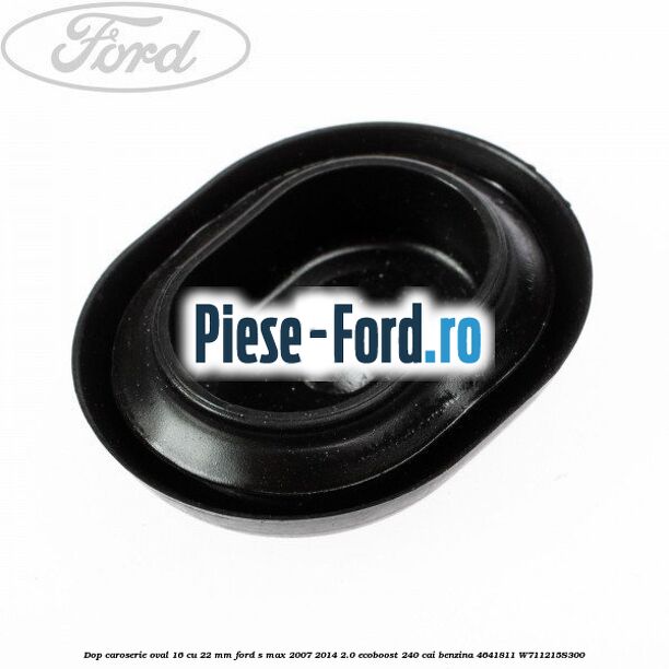 Dop caroserie oval 16 cu 22 mm Ford S-Max 2007-2014 2.0 EcoBoost 240 cai benzina