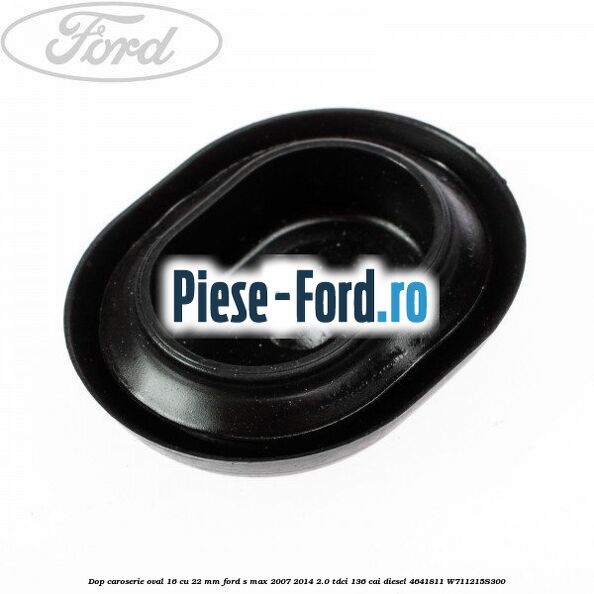 Dop caroserie oval 12 x 18 Ford S-Max 2007-2014 2.0 TDCi 136 cai diesel