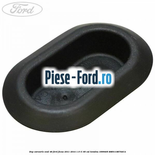 Dop caroserie oval 46 Ford Focus 2011-2014 1.6 Ti 85 cai benzina