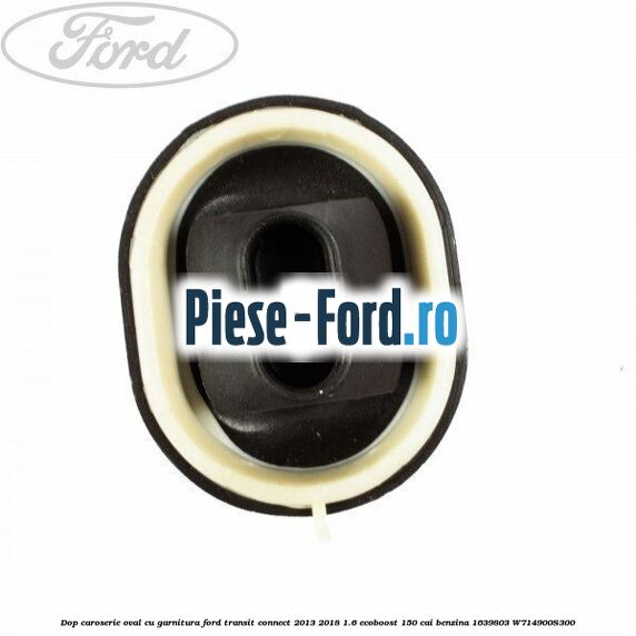 Dop caroserie oval, cu garnitura Ford Transit Connect 2013-2018 1.6 EcoBoost 150 cai benzina