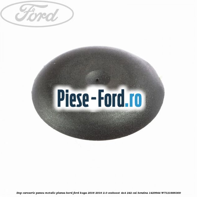 Dop caroserie oval prag spate Ford Kuga 2016-2018 2.0 EcoBoost 4x4 242 cai benzina