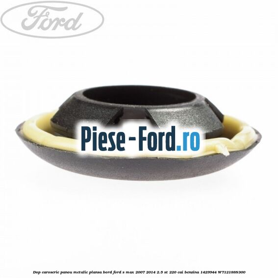 Dop caroserie panou metalic plansa bord Ford S-Max 2007-2014 2.5 ST 220 cai benzina