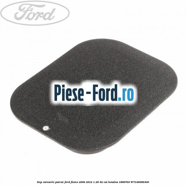 Dop caroserie panou metalic plansa bord Ford Fiesta 2008-2012 1.25 82 cai benzina