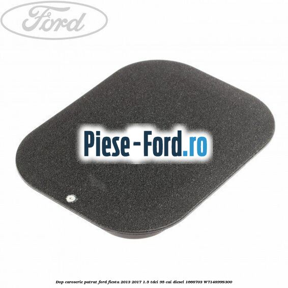 Dop caroserie panou metalic plansa bord Ford Fiesta 2013-2017 1.5 TDCi 95 cai diesel